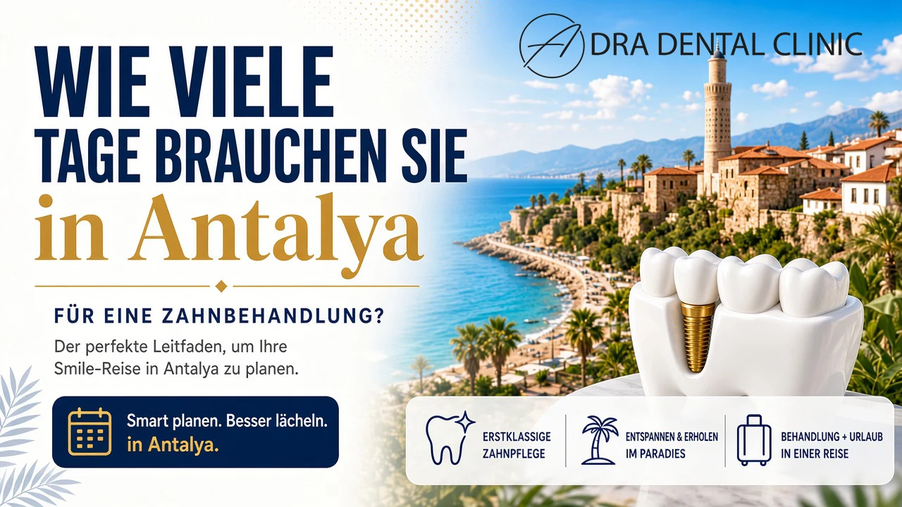 wie viele tage brauche ich in antalya für zahnbehandlung