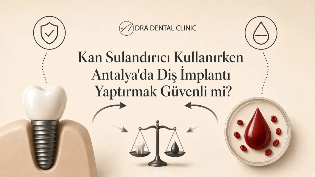 Kan Sulandırıcı Kullanırken Antalya’da Diş İmplantı Yaptırmak Güvenli mi?